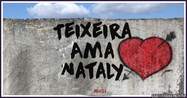 Teixeira 
Ama 
Nataly