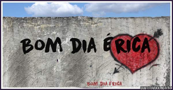 Bom dia Érica