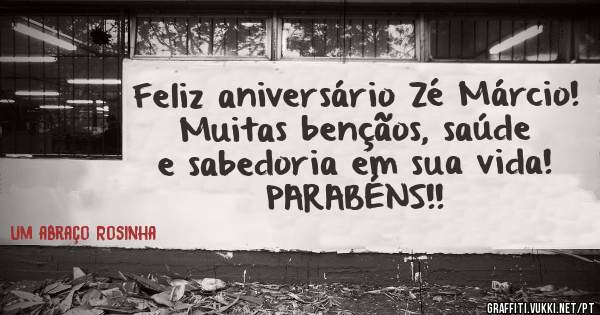  Feliz aniversário Zé Márcio!
Muitas bençãos, saúde e sabedoria em sua vida!
PARABÉNS!!