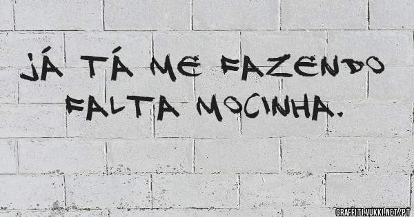 Já tá me fazendo falta Mocinha. 