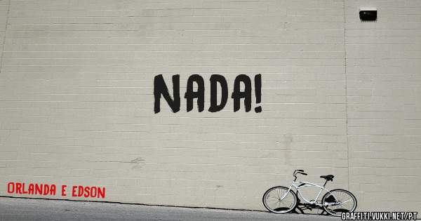 Nada!