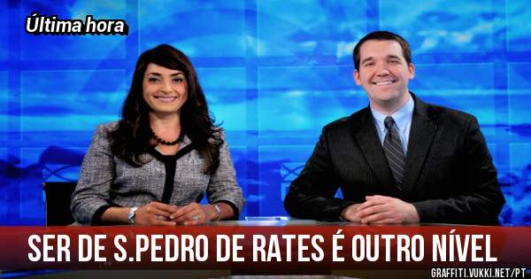 Ser de S.Pedro de Rates é outro nível 