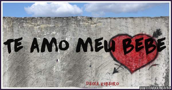 Te amo meu bebe