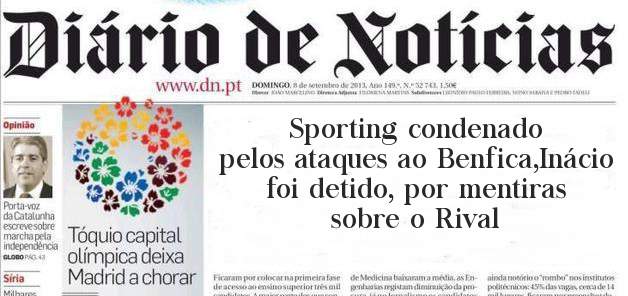 Sporting condenado pelos ataques ao Benfica,Inácio foi detido, por mentiras sobre o Rival