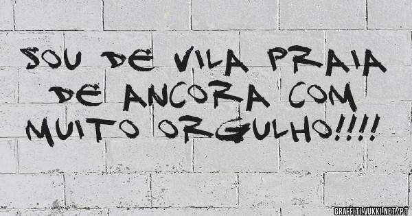 Sou de Vila Praia de Ancora com muito orgulho!!!!