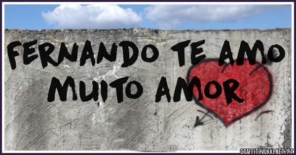 Fernando te amo muito amor