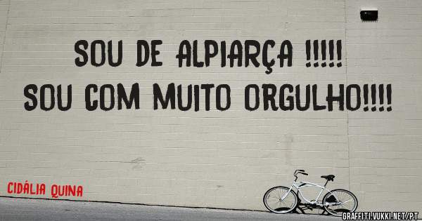 Sou de ALPIARÇA !!!!! 
Sou com muito orgulho!!!! 