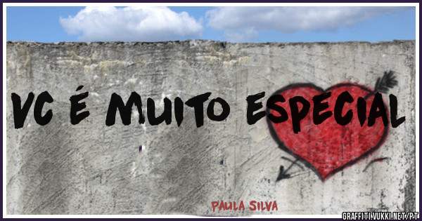 Vc é muito especial 