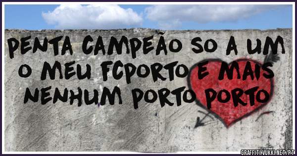 penta campeão so a um o meu fcporto e mais nenhum porto porto