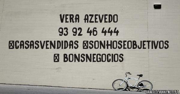Vera Azevedo
93 92 46 444
#casasvendidas #sonhoseobjetivos # bonsnegocios