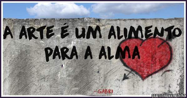 A arte é um alimento para a alma