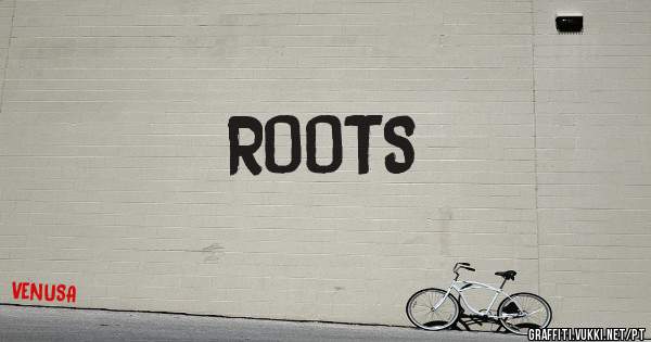ROOTS