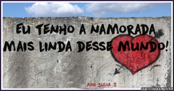 Eu tenho a namorada mais linda desse mundo!