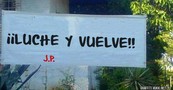¡¡LUCHE Y VUELVE!!