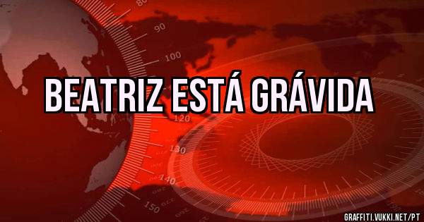 Beatriz está grávida 