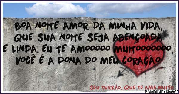 BOA NOITE AMOR DA MINHA VIDA, QUE SUA NOITE SEJA ABENÇOADA E LINDA. EU TE AMOOOOO MUITOOOOOOO, VOCÊ É A DONA DO MEU CORAÇÃO