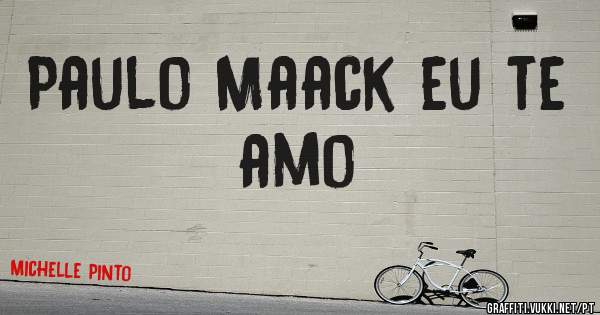 Paulo Maack eu te amo 
