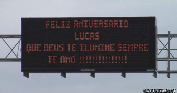FELIZ ANIVERSARIO
        LUCAS
QUE DEUS TE ILUMINE SEMPRE
TE AMO !!!!!!!!!!!!!!!