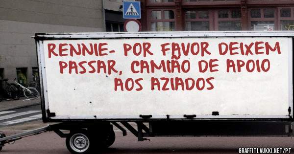 RENNIE- POR FAVOR DEIXEM PASSAR, CAMIÃO DE APOIO AOS AZIADOS