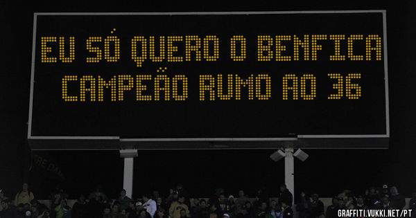 Eu só quero o Benfica campeão rumo ao 36