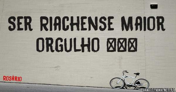 Ser Riachense Maior orgulho ❤❤❤