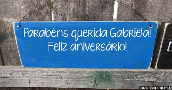Parabéns querida Gabriela! 
Feliz aniversário!