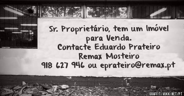 Sr. Proprietário, tem um Imóvel para Venda.
Contacte Eduardo Prateiro Remax Mosteiro
918 627 946 ou eprateiro@remax.pt