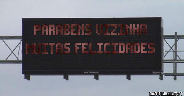 Parabéns Vizinha
Muitas Felicidades