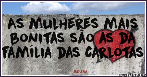 As mulheres mais bonitas são as da família das Carlotas