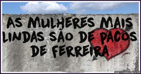 As mulheres mais lindas são de pacos de Ferreira