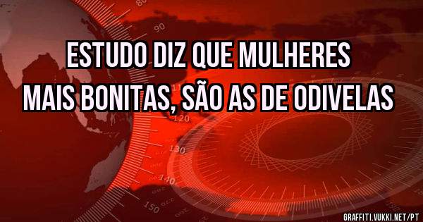Estudo diz que mulheres mais bonitas, são as de Odivelas 
