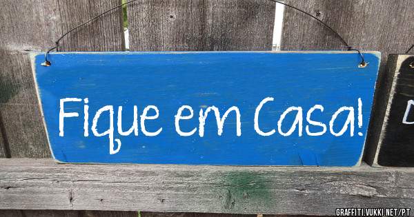 Fique em Casa!