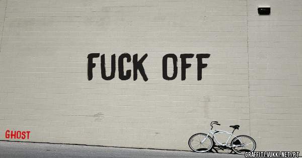 Fuck off