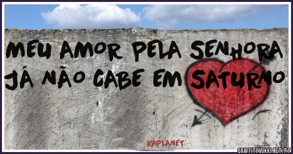 MEU AMOR PELA SENHORA JÁ NÃO CABE EM SATURNO