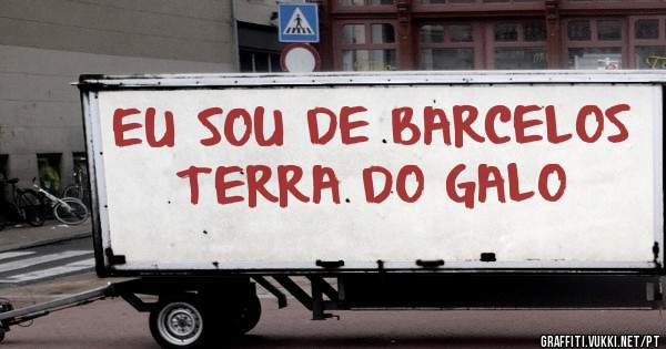 EU SOU DE BARCELOS TERRA DO GALO