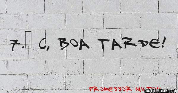 7.º C, boa tarde!