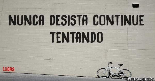 nunca desista continue tentando