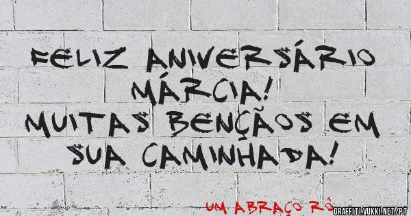 Feliz aniversário
Márcia!
Muitas bençãos em sua caminhada!