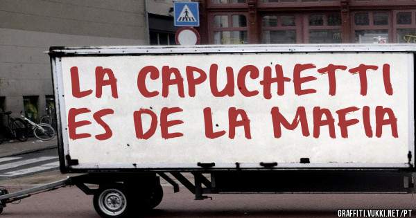 LA CAPUCHETTI ES DE LA MAFIA