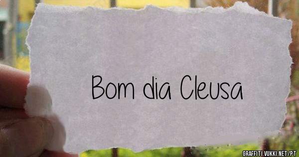 Bom dia Cleusa 