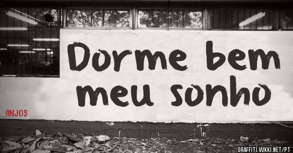 Dorme bem meu sonho