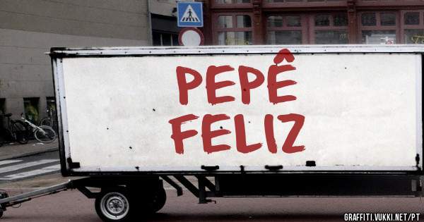 PEPÊ 

FELIZ
