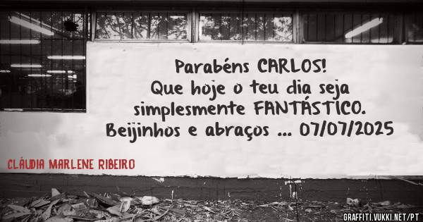 Parabéns CARLOS!
Que hoje o teu dia seja simplesmente FANTÁSTICO.
Beijinhos e abraços ... 07/07/2025