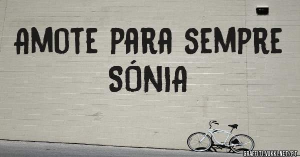 Amote para sempre SÓNIA 