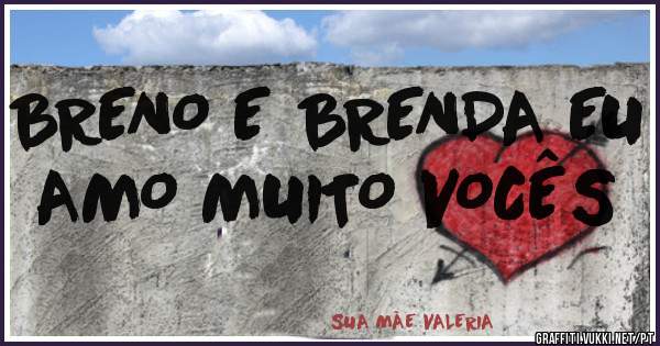 BRENO E BRENDA EU AMO MUITO VOCÊS 