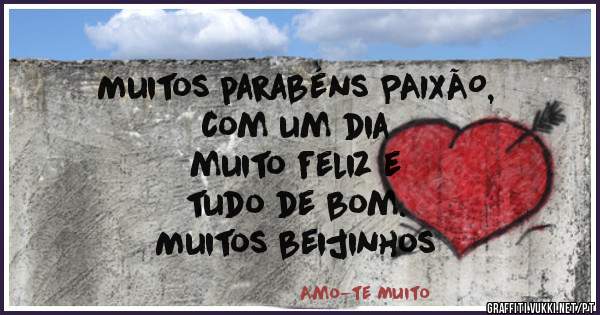 Muitos parabéns PAIXÃO, 
com um dia
 muito feliz e
 tudo de bom. 
Muitos beijinhos
