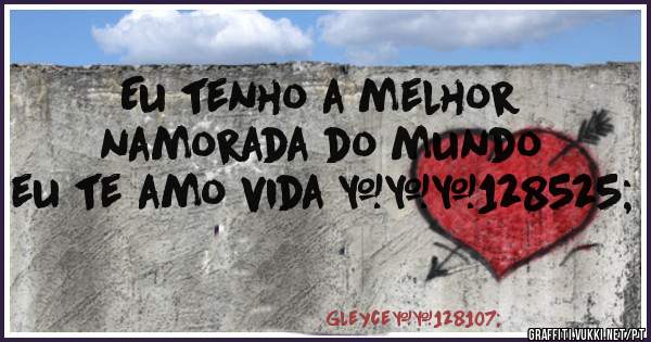Eu tenho a melhor namorada do mundo eu te amo vida ❤😍