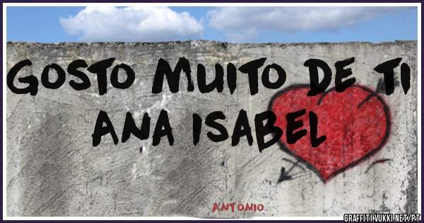 Gosto muito de ti Ana Isabel