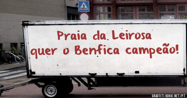 Praia da Leirosa quer o Benfica campeão!