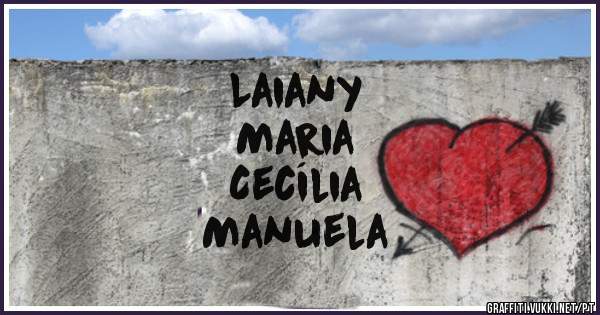 Laiany 
Maria
Cecília
Manuela